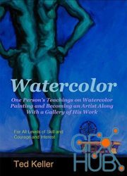 Watercolor – One Person's Teachings on Watercolor Painting and Becoming an Artist Along With a Gallery of His Work (EPUB)