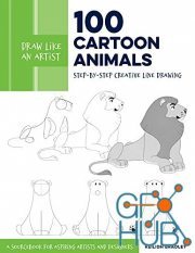 Draw Like an Artist – 100 Cartoon Animals – Step-by-Step Creative Line Drawing – A Sourcebook for Aspiring Artists and Designers (True EPUB)