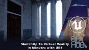 Skillshare – SketchUp To Virtual Reality in Minutes with UE4