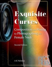 Exquisite Curves – Learn Composition and Posing for Photographing the Female Nude (EPUB)