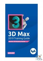 3DS Max 2019 Training Guide – Realistic 3D Modeling Tutorial (PDF, EPUB)