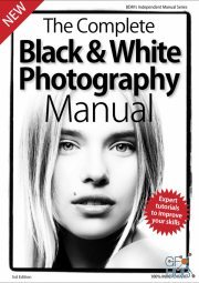 The Complete Black & White Photography Manual – 3rd Edition 2019 (True PDF)