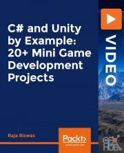 Packt Publishing – C# and Unity by Example: 20+ Mini Game Development Projects