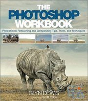 The Photoshop Workbook: Professional Retouching and Compositing Tips, Tricks, and Techniques, 1st Edition (EPUB)