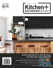 Melbourne Kitchen + Bathroom Design – Issue 30, 2022 (True PDF)