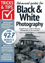 Black & White Photography Tricks and Tips – 10th Edition 2022 (PDF)