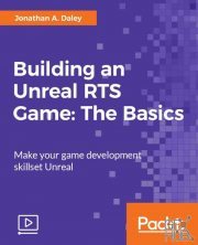 Packt Publishing – Building an Unreal RTS Game The Basics (ENG/RUS)