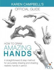 How to Draw AMAZING Hands – A Straightforward 6 Step Method for Accurately Drawing and Shading Realistic Hands in Pencil ()