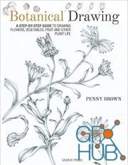 Botanical Drawing – A Step-By-Step Guide to Drawing Flowers, Vegetables, Fruit and Other Plant Life (EPUB)