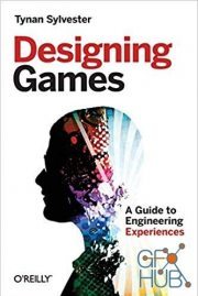 Designing Games – A Guide to Engineering Experiences