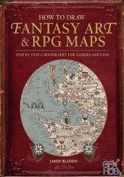 How to Draw Fantasy Art and RPG Maps – Step by Step Cartography for Gamers and Fans (True EPUB)
