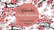 Skillshare - Watercolor Cherry Blossoms : 3 Fun and Easy Projects