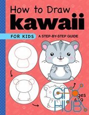 How to Draw Kawaii for Kids – A Step-by-Step Guide for Kids Ages 6-9 (EPUB)