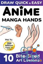 Draw Quick & Easy Anime Manga Hands – How to Draw Anime Manga Hands Step by Step Art Lessons for Kids, Teens, Beginners (EPUB)