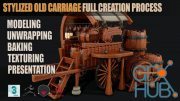 ArtStation – Stylized Old Carriage Full Creation Process + Stylized Barrel Full Creation Process
