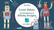 Skillshare - iPad Art: Create Robots - An Introduction to Affinity Designer