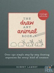 The Draw Any Animal Book – Over 150 Simple Step-by-Step Drawing Sequences for Every Kind of Creature