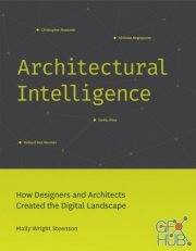 Architectural Intelligence – How Designers and Architects Created the Digital Landscape (PDF)