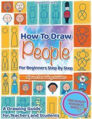 How To Draw People For Beginners Step By Step – Figure Drawing Guides – Figure Drawing for Kids ( PDF,AZW3)