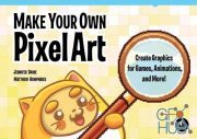 Make Your Own Pixel Art – Create Graphics for Games, Animations and More! (PDF)