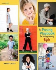 The Posing Playbook for Photographing Kids – Strategies and Techniques for Creating Engaging, Expressive Images (EPUB)
