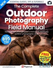 The Complete Outdoor Photography Field Manual – 2nd Edition 2022 (True PDF)