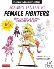 Manga & Anime – Drawing Fantastic Female Fighters – Bringing Fierce Female Characters to Life (With Over 1,200 Illustrations) – EPUB