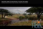 Creating Complex Vegetation & Foliage for Games