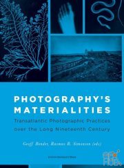Photography's Materialities – Transatlantic Photographic Practices Over the Long Nineteenth Century (PDF)
