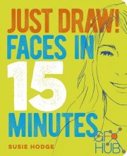 Just Draw! Faces in 15 Minutes by Susie Hodge (EPUB)