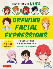 How to Create Manga – Drawing Facial Expressions – The Ultimate Bible for Beginning Artists (With Over 1,250 Illustrations) – EPUB
