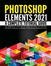 Photoshop Elements 2021 – A Complete Tutorial Guide for Beginners with Tips & Tricks to Learn and Master All New Features (PDF, AZW3, EPUB, MOBI)