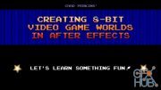 Skillshare – Creating 8-bit Video Game Worlds in After Effects