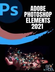 Adobe Photoshop Elements 2021 User Guide – Complete Step-By-Step Beginner To Expert Guide To Master Adobe Photoshop Elements 2021 (PDF, AZW3, EPUB)