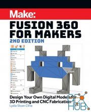 Fusion 360 for Makers – Design Your Own Digital Models for 3D Printing and CNC Fabrication, 2nd Edition (True EPUB)