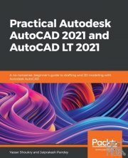 Practical Autodesk AutoCAD 2021 and AutoCAD LT 2021 – A no-nonsense, beginner's guide to drafting and 3D modeling (PDF, EPUB, MOBI)