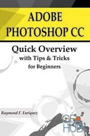 ADOBE PHOTOSHOP CC – Quick Overview with Tips & Tricks for Beginners (EPUB)