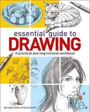 Essential Guide to Drawing – A Practical and Inspirational Workbook by Barrington Barber, Duncan Smith (EPUB)