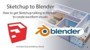 Skillshare – Using Sketchup with Blender to create excellent Visuals!