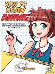 How to Draw Anime – Learn to Draw Anime and Manga – Step by Step Anime Drawing Book for Kids & Adults (EPUB, PDF, MOBI)