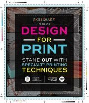 Skillshare – Design for Print: Stand Out with Specialty Printing Techniques
