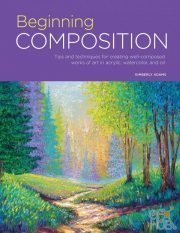 Beginning Composition – Tips and techniques for creating well-composed works of art in acrylic, watercolor, and oil (Portfolio) – True PDF