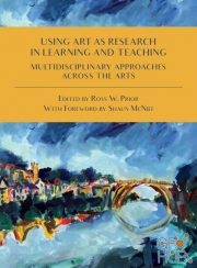 Using Art as Research in Learning and Teaching – Multidisciplinary Approaches Across the Arts (PDF)