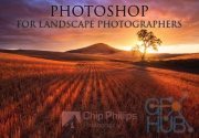 Chip Phillip – Photoshop for Landscape Photographers