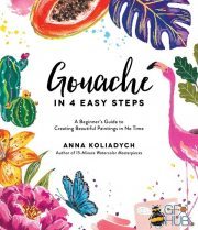 Gouache in 4 Easy Steps – A Beginner's Guide to Creating Beautiful Paintings in No Time (True EPUB)