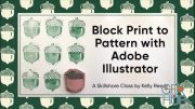 Skillshare – Block Print to Pattern with Adobe Illustrator