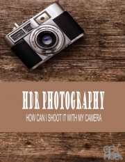 HDR Photography – How Can I Shoot It With My Camera (PDF, AZW3, EPUB)