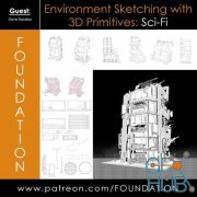 Gumroad – Foundation Patreon – Environment Sketching with 3D Primitives: Sci-Fi with Dave Sarabia