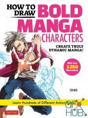 How to Draw Bold Manga Characters – Create Truly Dynamic Manga! Learn Hundreds of Different Action Poses! (True PDF)