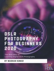 DSLR Photography for Beginners 2020 – The Best Way of Learning Digital SLR Photography (PDF)